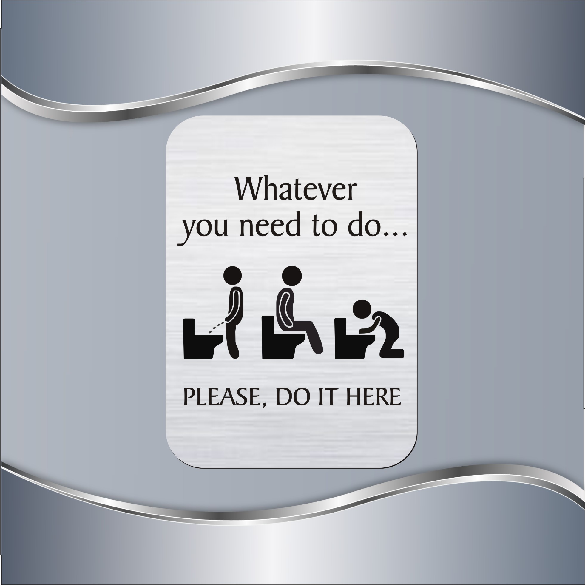 40.54.1-PZT-Whatever-you-need-to-do Toalet pločica Whatever you need to do - Slika 1