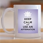 Šolja Keep calm and use an affirmation