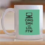 Šolja OMG SMH and LOL FRW