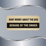 Tablica Beware of the Owner - Slika 3