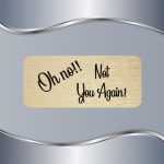 Tablica Oh no! Not you again! - Slika 3